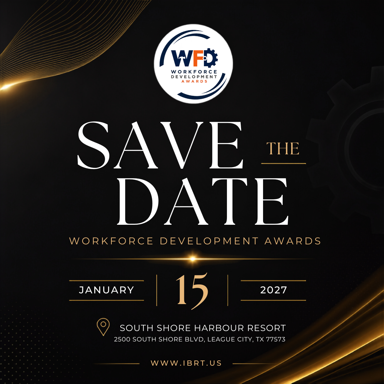 'Save the Date' invitation for the Workforce Development Awards, held January 15, 2027 at South Shore Harbour Resort, 2500 South Shore Blvd, League City, TX 77573. Black background with gold accent lines and swirls, featuring the WFD (Workforce Development Awards) circular logo at the top and the website www.ibrt.us at the bottom.